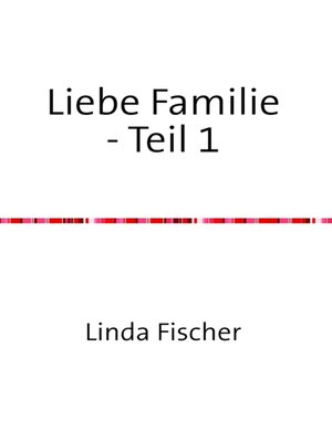 cover image of Liebe Familie--Teil 1